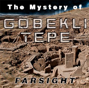 Mystery of Gobekli Tepe: A Farsight Project